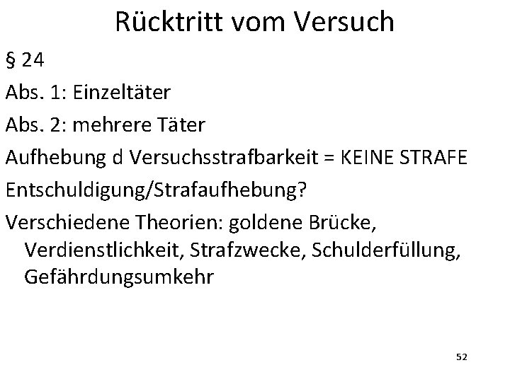 Rücktritt vom Versuch § 24 Abs. 1: Einzeltäter Abs. 2: mehrere Täter Aufhebung d