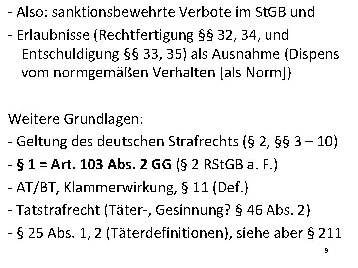 - Also: sanktionsbewehrte Verbote im St. GB und - Erlaubnisse (Rechtfertigung §§ 32, 34,