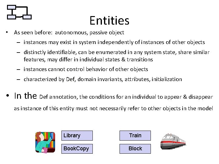 Entities • As seen before: autonomous, passive object – instances may exist in system