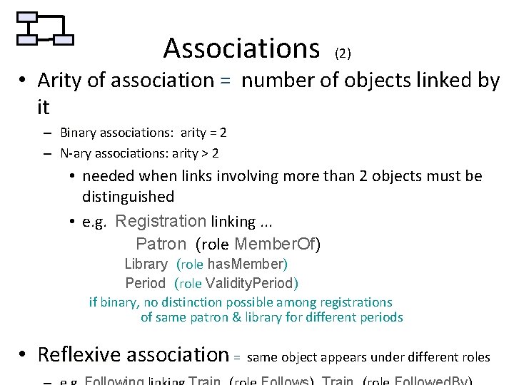 Associations (2) • Arity of association = number of objects linked by it –