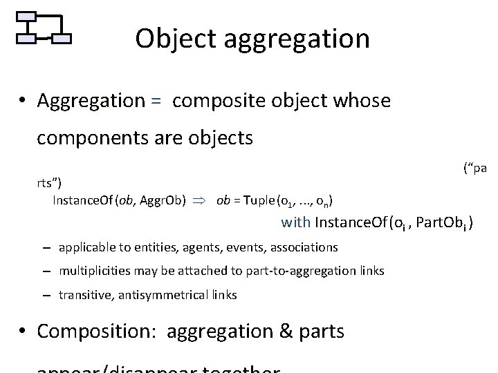 Object aggregation • Aggregation = composite object whose components are objects rts”) Instance. Of