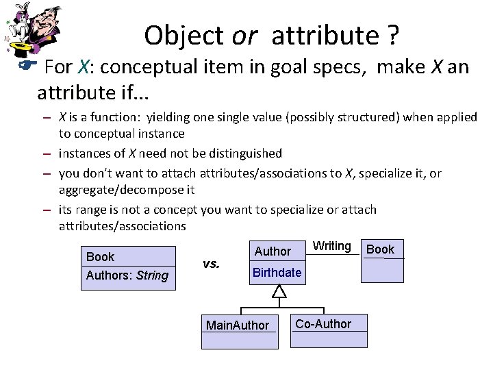 Object or attribute ? F For X: conceptual item in goal specs, make X