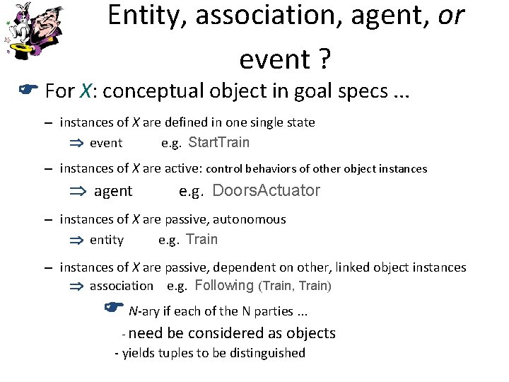 Entity, association, agent, or event ? F For X: conceptual object in goal specs.