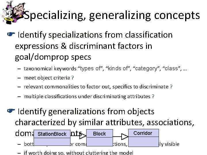Specializing, generalizing concepts F Identify specializations from classification expressions & discriminant factors in goal/domprop