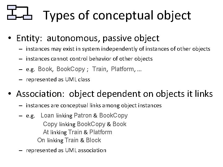 Types of conceptual object • Entity: Entity autonomous, passive object – instances may exist