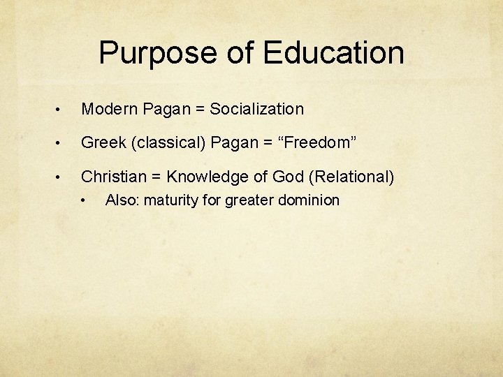 Purpose of Education • Modern Pagan = Socialization • Greek (classical) Pagan = “Freedom”