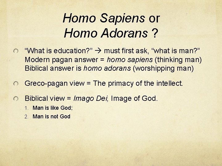 Homo Sapiens or Homo Adorans ? “What is education? ” must first ask, “what