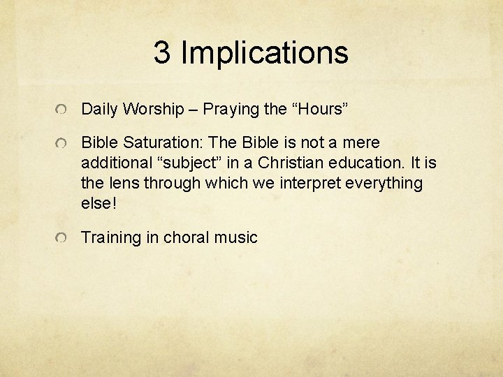 3 Implications Daily Worship – Praying the “Hours” Bible Saturation: The Bible is not