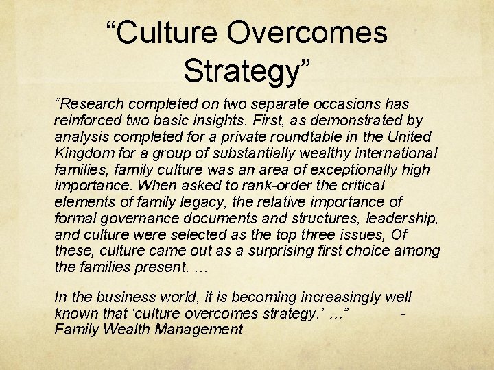 “Culture Overcomes Strategy” “Research completed on two separate occasions has reinforced two basic insights.