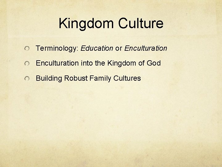 Kingdom Culture Terminology: Education or Enculturation into the Kingdom of God Building Robust Family