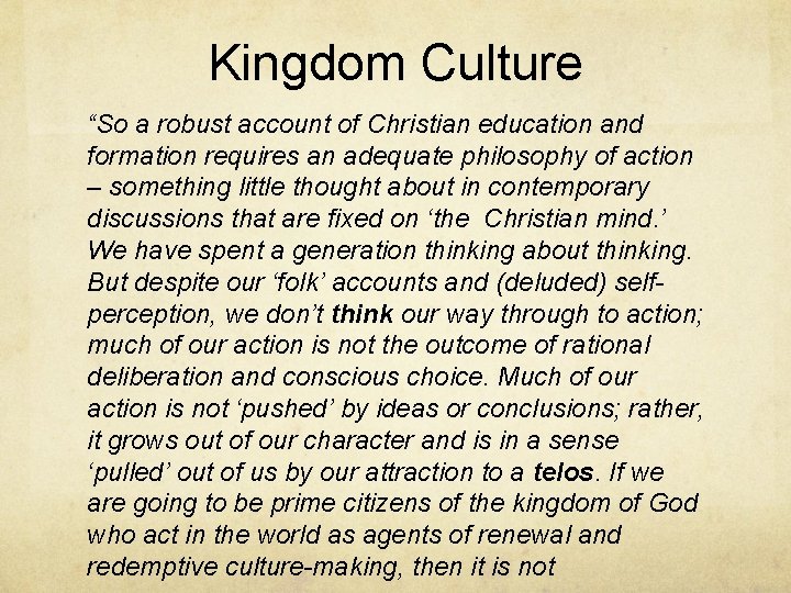 Kingdom Culture “So a robust account of Christian education and formation requires an adequate