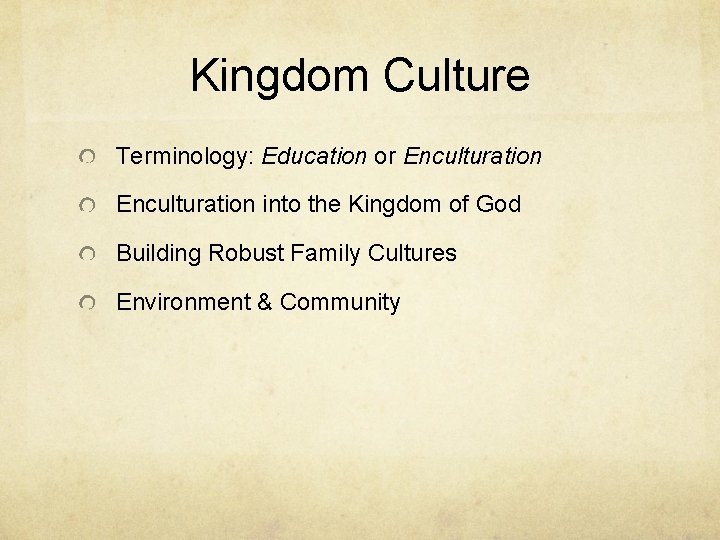 Kingdom Culture Terminology: Education or Enculturation into the Kingdom of God Building Robust Family