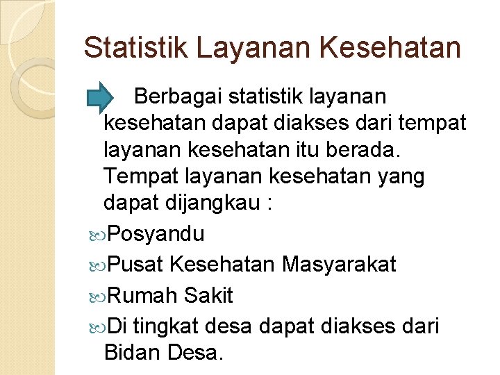 Statistik Layanan Kesehatan Berbagai statistik layanan kesehatan dapat diakses dari tempat layanan kesehatan itu