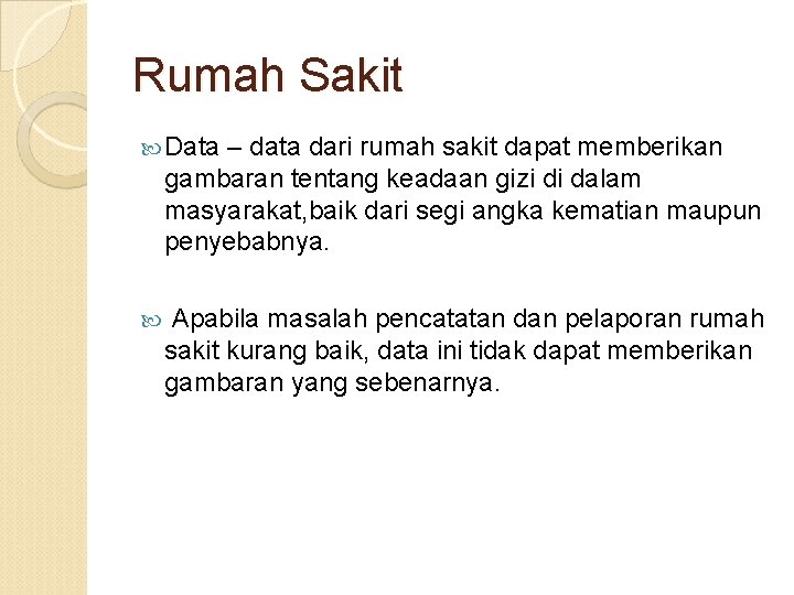 Rumah Sakit Data – data dari rumah sakit dapat memberikan gambaran tentang keadaan gizi