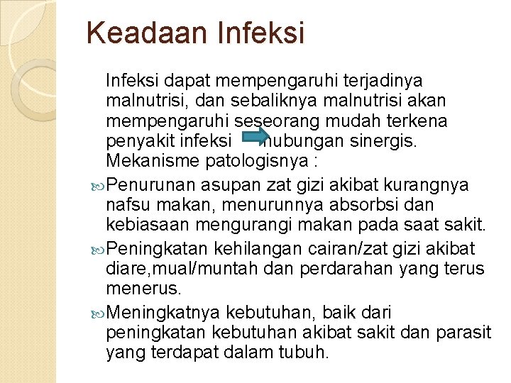 Keadaan Infeksi dapat mempengaruhi terjadinya malnutrisi, dan sebaliknya malnutrisi akan mempengaruhi seseorang mudah terkena