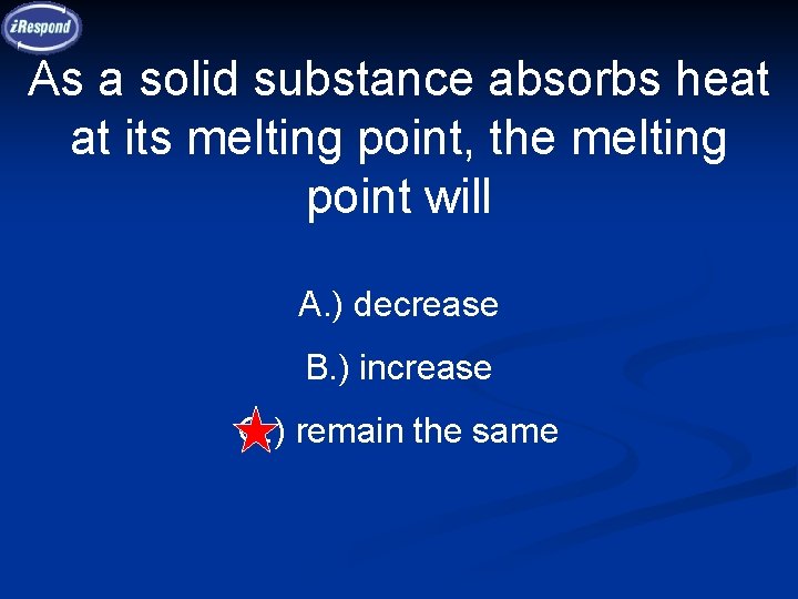 As a solid substance absorbs heat at its melting point, the melting point will