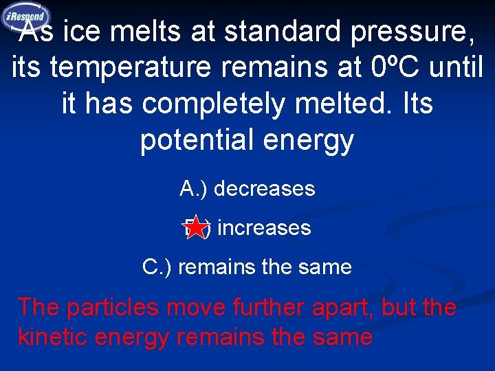 As ice melts at standard pressure, its temperature remains at 0ºC until it has As ice melts at standard pressure, its temperature remains at 0ºC until it has