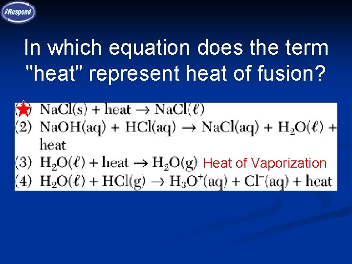 In which equation does the term "heat" represent heat of fusion? Heat of Vaporization In which equation does the term "heat" represent heat of fusion? Heat of Vaporization