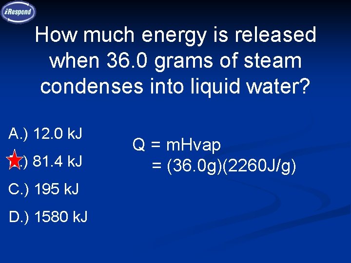 How much energy is released when 36. 0 grams of steam condenses into liquid How much energy is released when 36. 0 grams of steam condenses into liquid