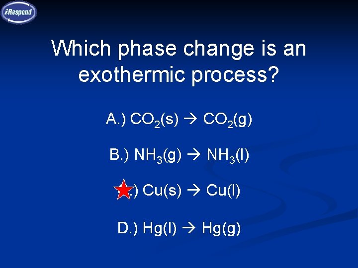 Which phase change is an exothermic process? A. ) CO 2(s) CO 2(g) B.
