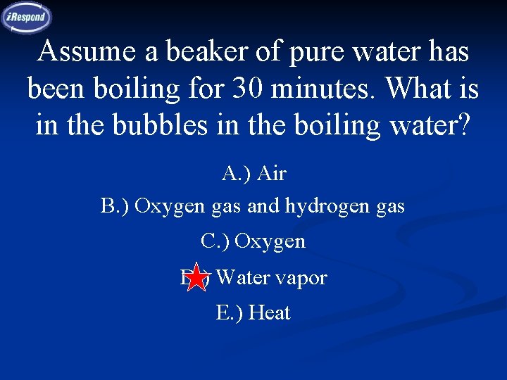 Assume a beaker of pure water has been boiling for 30 minutes. What is