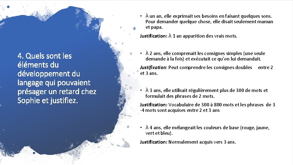  • À un an, elle exprimait ses besoins en faisant quelques sons. Pour