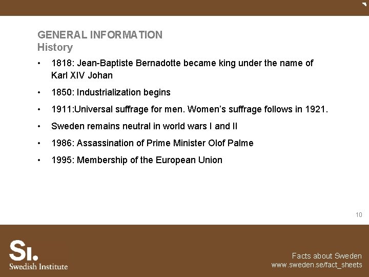 GENERAL INFORMATION History • 1818: Jean-Baptiste Bernadotte became king under the name of Karl