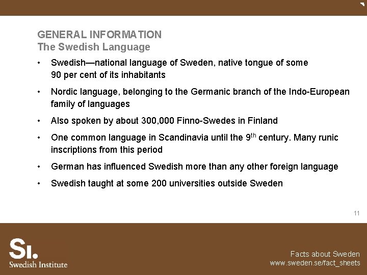 GENERAL INFORMATION The Swedish Language • Swedish—national language of Sweden, native tongue of some