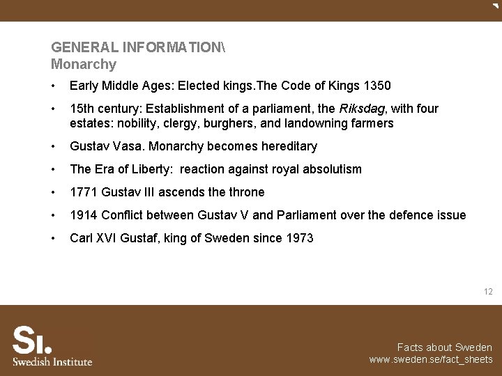 GENERAL INFORMATION Monarchy • Early Middle Ages: Elected kings. The Code of Kings 1350