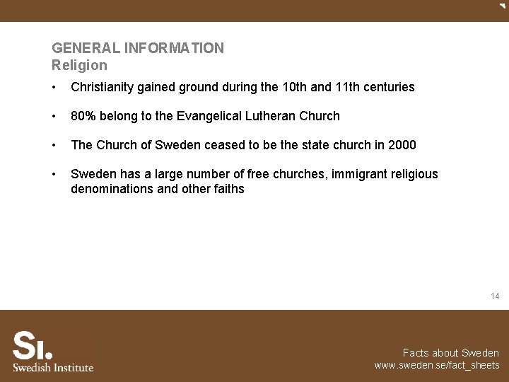 GENERAL INFORMATION Religion • Christianity gained ground during the 10 th and 11 th