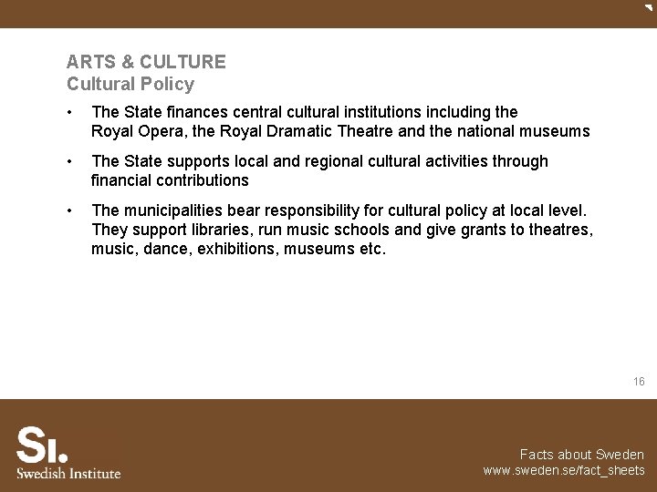 ARTS & CULTURE Cultural Policy • The State finances central cultural institutions including the
