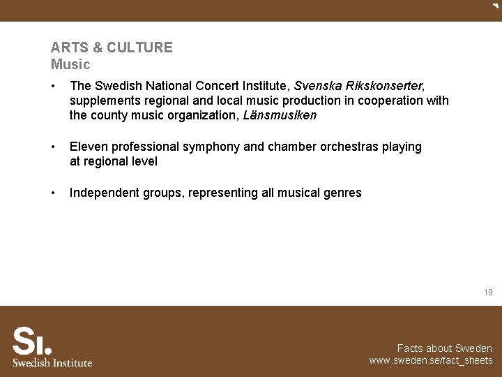 ARTS & CULTURE Music • The Swedish National Concert Institute, Svenska Rikskonserter, supplements regional