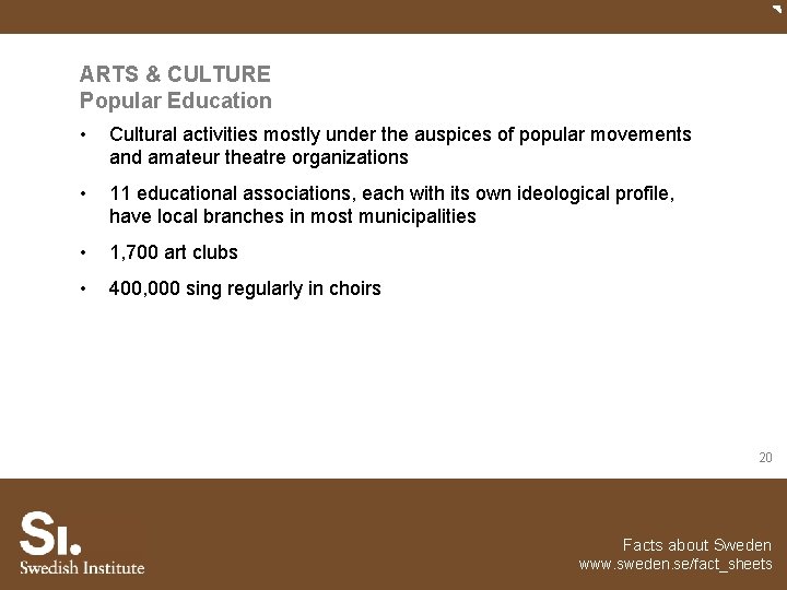 ARTS & CULTURE Popular Education • Cultural activities mostly under the auspices of popular