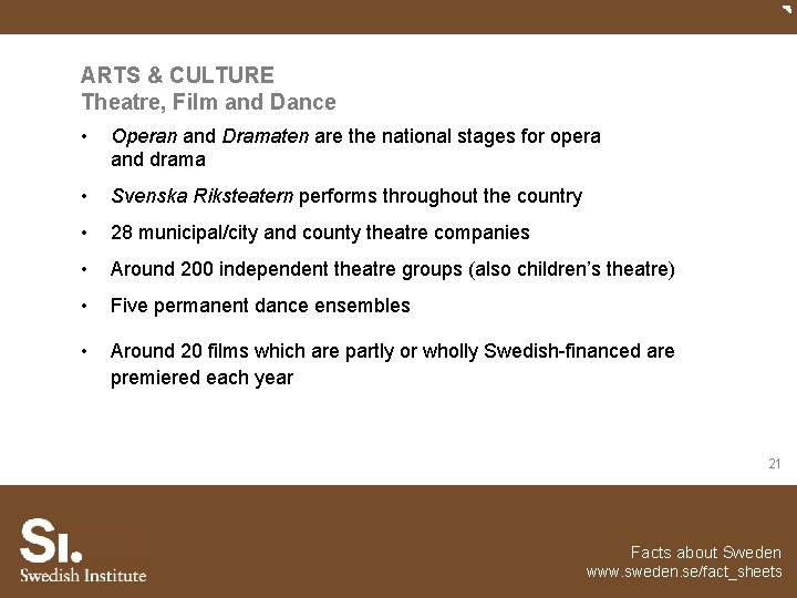 ARTS & CULTURE Theatre, Film and Dance • Operan and Dramaten are the national