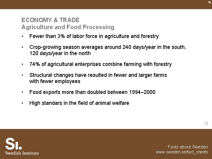 ECONOMY & TRADE Agriculture and Food Processing • Fewer than 3% of labor force