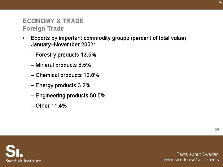 ECONOMY & TRADE Foreign Trade • Exports by important commodity groups (percent of total