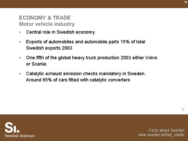 ECONOMY & TRADE Motor vehicle industry • Central role in Swedish economy • Exports