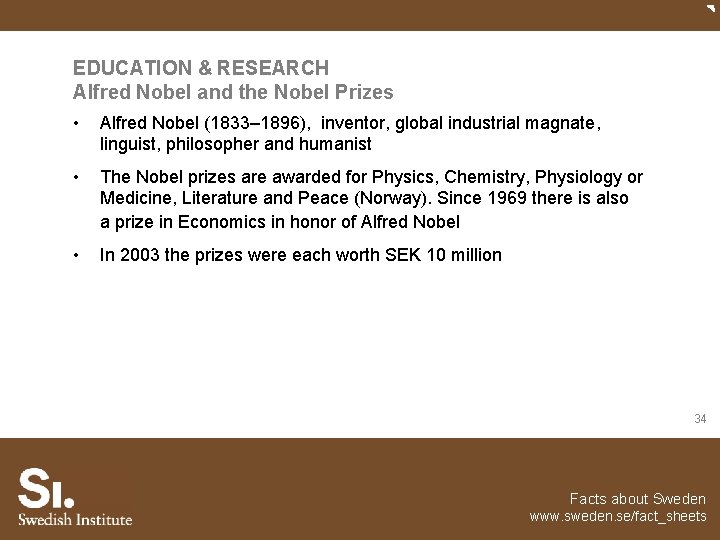 EDUCATION & RESEARCH Alfred Nobel and the Nobel Prizes • Alfred Nobel (1833– 1896),