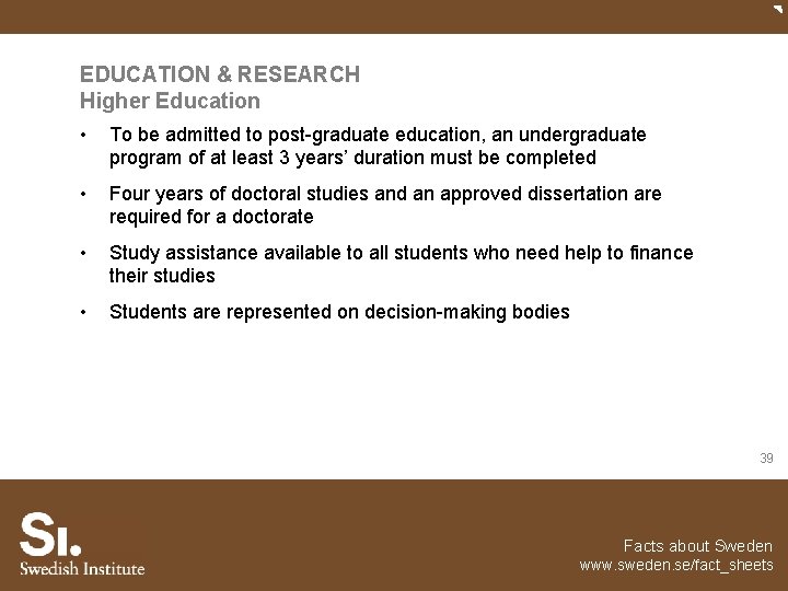 EDUCATION & RESEARCH Higher Education • To be admitted to post-graduate education, an undergraduate