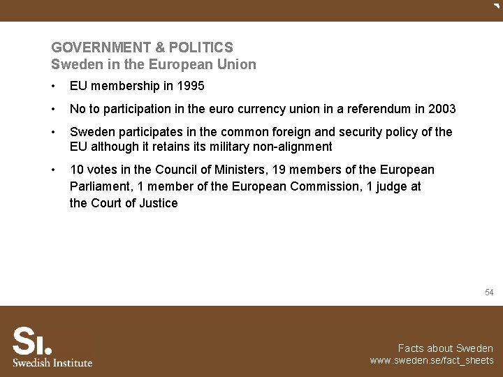 GOVERNMENT & POLITICS Sweden in the European Union • EU membership in 1995 •