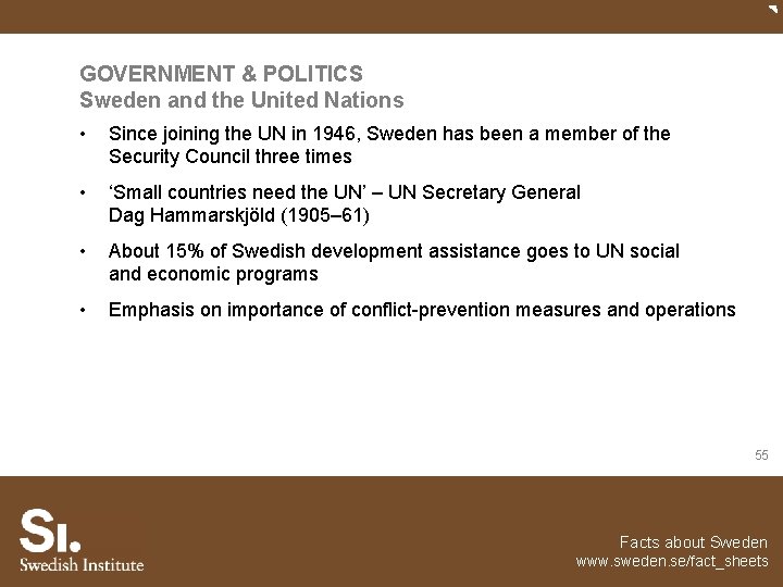 GOVERNMENT & POLITICS Sweden and the United Nations • Since joining the UN in