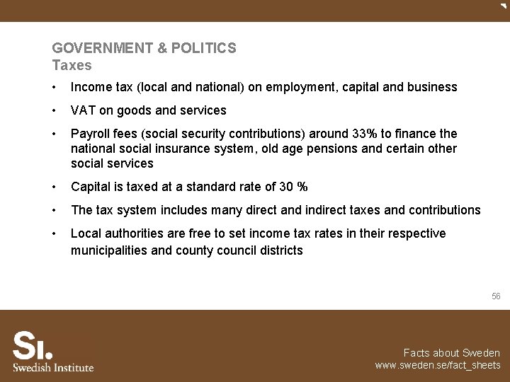 GOVERNMENT & POLITICS Taxes • Income tax (local and national) on employment, capital and