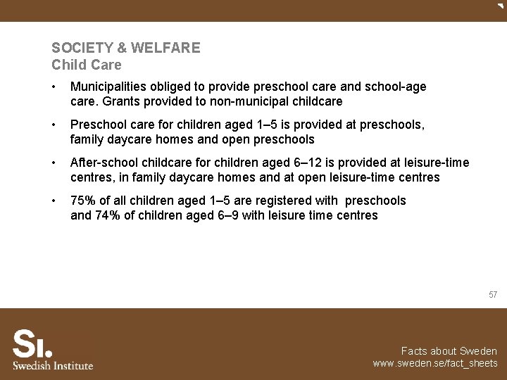 SOCIETY & WELFARE Child Care • Municipalities obliged to provide preschool care and school-age