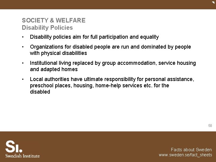 SOCIETY & WELFARE Disability Policies • Disability policies aim for full participation and equality