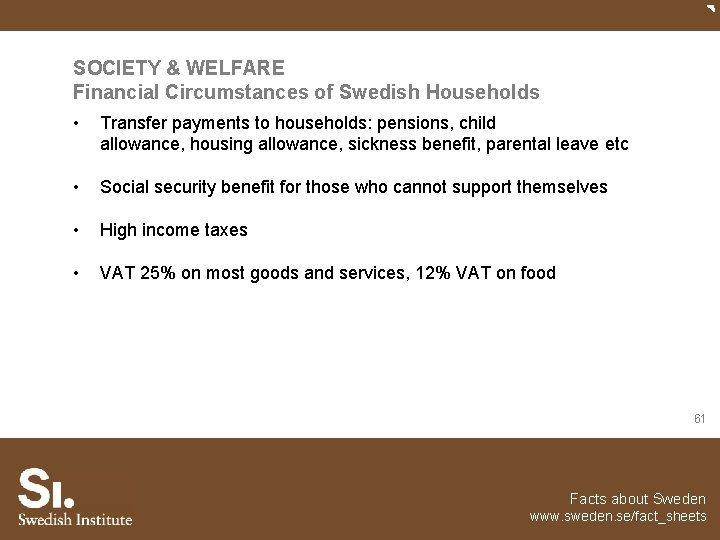 SOCIETY & WELFARE Financial Circumstances of Swedish Households • Transfer payments to households: pensions,