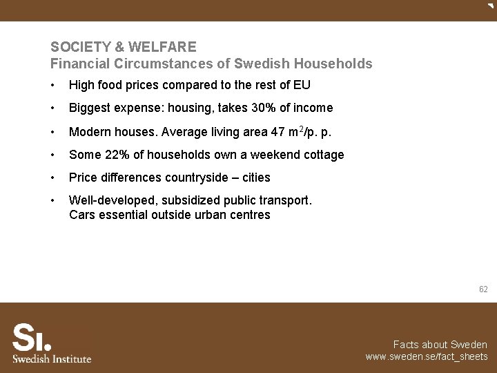 SOCIETY & WELFARE Financial Circumstances of Swedish Households • High food prices compared to