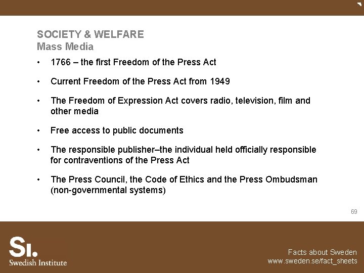 SOCIETY & WELFARE Mass Media • 1766 – the first Freedom of the Press