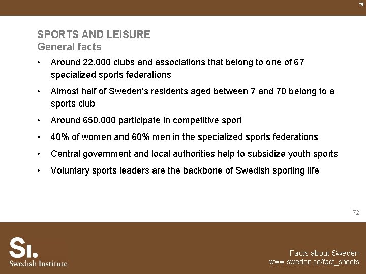 SPORTS AND LEISURE General facts • Around 22, 000 clubs and associations that belong