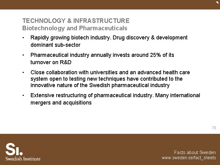 TECHNOLOGY & INFRASTRUCTURE Biotechnology and Pharmaceuticals • Rapidly growing biotech industry. Drug discovery &