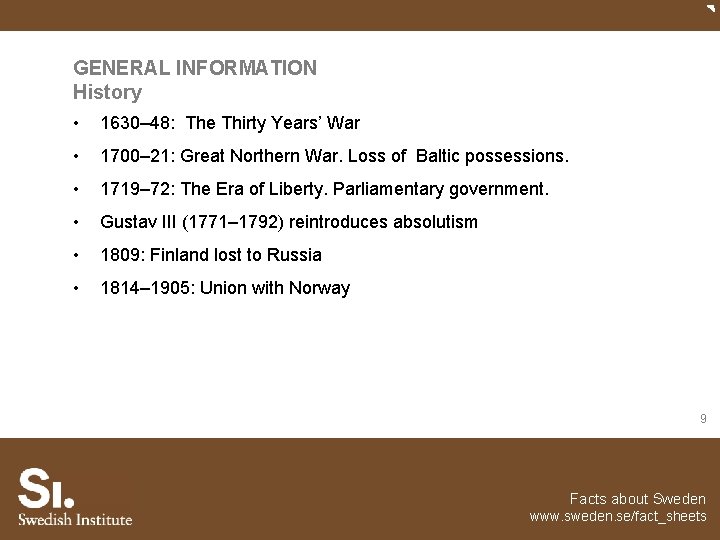 GENERAL INFORMATION History • 1630– 48: The Thirty Years’ War • 1700– 21: Great